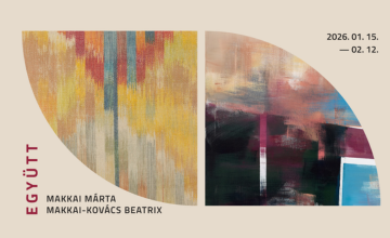 EGYÜTT | MAKKAI Márta textilművész és MAKKAI-KOVÁCS Beatrix festőművész kiállítása